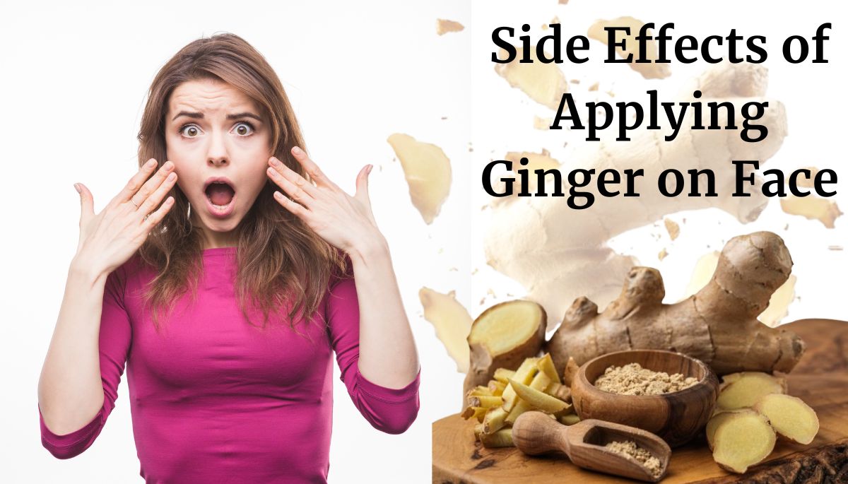 Top Side Effects of Applying Ginger on Face You Should Avoid
